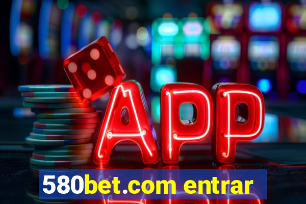 580bet.com entrar